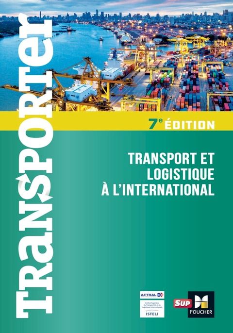 Transporter - Transport et logistique &agrave; l'international - 7&egrave;me &eacute;dition(Kobo/電子書)