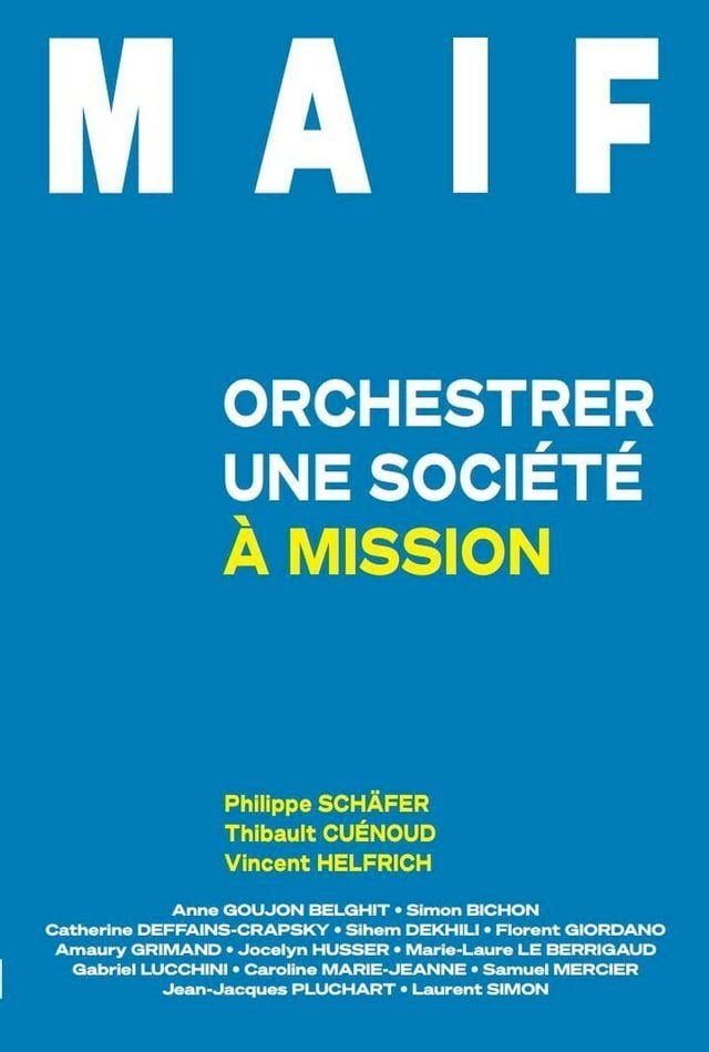  MAIF : Orchestrer une soci&eacute;t&eacute; &agrave; mission(Kobo/電子書)