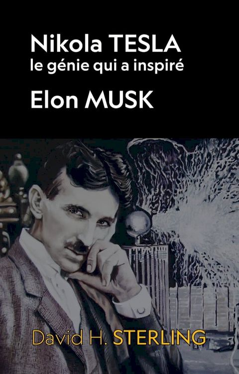 NIKOLA TESLA LE GENIE QUI A INSPIRE ELON MUSK(Kobo/電子書)