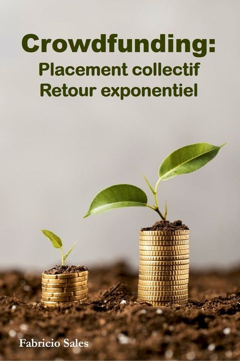 Crowdfunding: Placement collectif Retour exponentiel(Kobo/電子書)