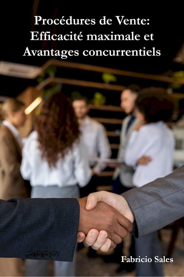  Procédures de Vente: Efficacité maximale et Avantages concurrentiels(Kobo/電子書)