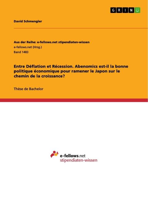 Entre Déflation et Récession. Abenomics est-il la bonne politique économique pour ramener le Japon sur le chemin de la croissance?(Kobo/電子書)