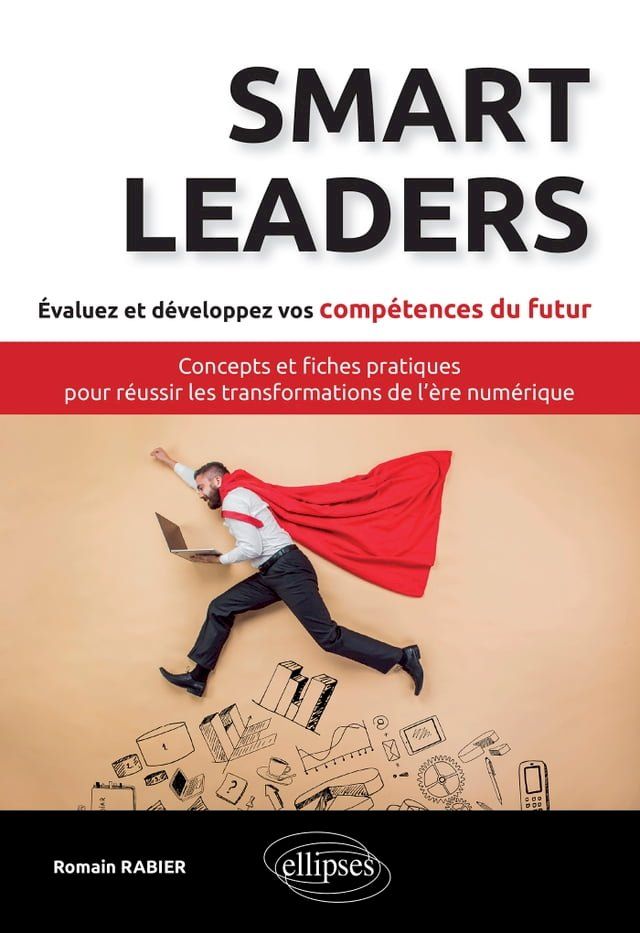  Smart Leaders. Concepts-clés et fiches pratiques pour réussir les transformations de l'ère numérique(Kobo/電子書)