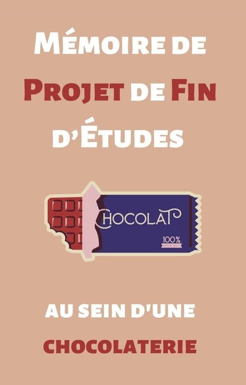 Mémoire de Projet de Fin d’Études en Génie Industriel et Productique au sein de la chocolaterie Aiguebelle(Kobo/電子書)