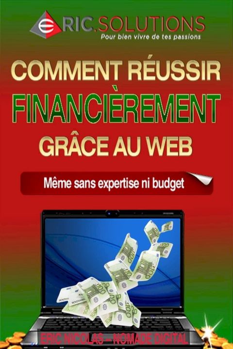 Comment réussir financièrement grâce au web: Même sans expertise ni gros budget(Kobo/電子書)