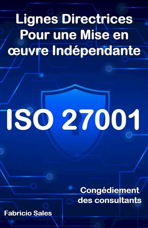 ISO 27001: Lignes directrices pour une mise en œuvre indépendante(Kobo/電子書)