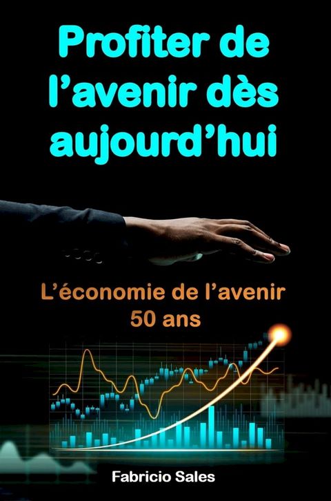 Profiter de l’avenir d&egrave;s aujourd’hui(Kobo/電子書)