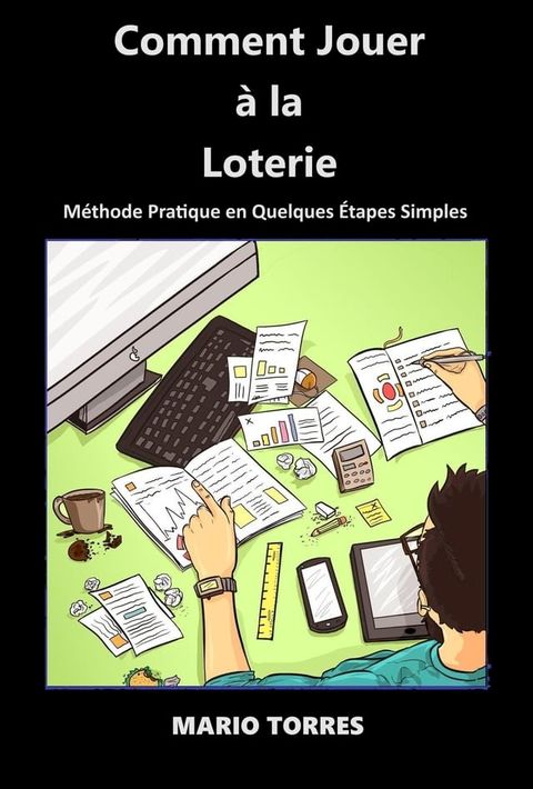 "Comment Jouer à La Loterie" révolutionnant les joueurs de loterie à travers le monde!(Kobo/電子書)