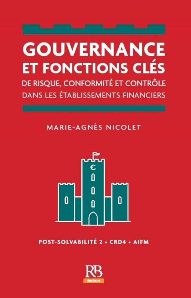  Gouvernance et fonctions cl&eacute;s de risque, conformit&eacute; et contr&ocirc;le dans les &eacute;tablissements financier(Kobo/電子書)