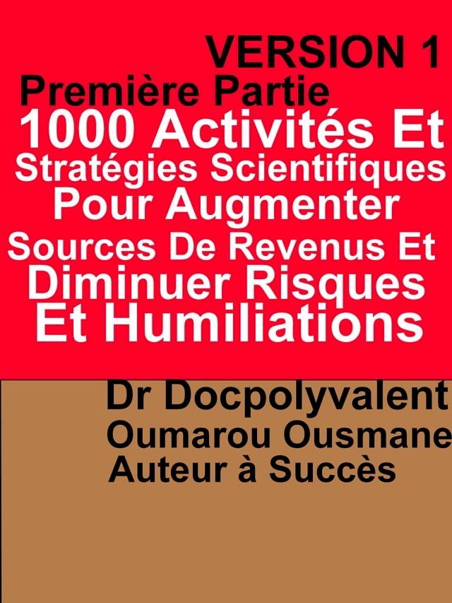  1000 Activités Et Stratégies Scientifiques Pour Augmenter Sources De Revenus Et Diminuer Risques Et Humiliations(Kobo/電子書)