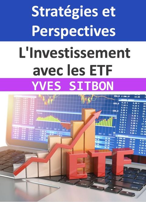 L'Investissement avec les ETF : Stratégies et Perspectives(Kobo/電子書)