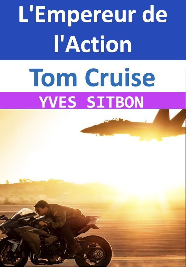  Tom Cruise : L'Empereur de l'Action(Kobo/電子書)