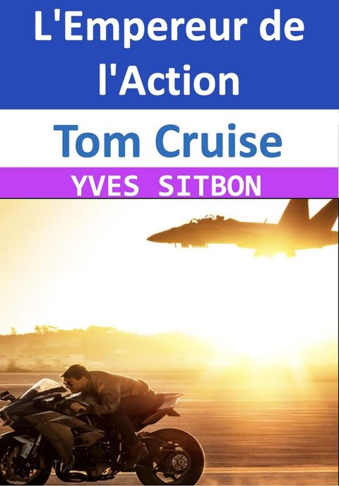 Tom Cruise : L'Empereur de l'Action(Kobo/電子書)