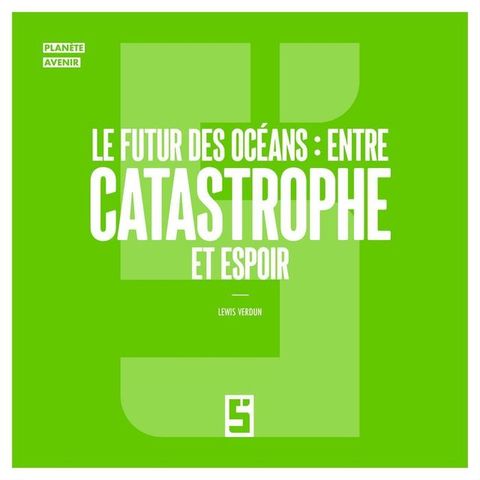 Le futur des océans : entre catastrophe et espoir
