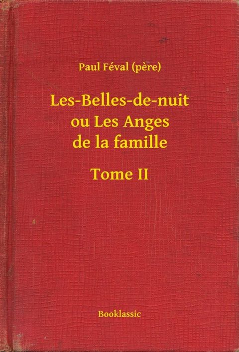 Les-Belles-de-nuit ou Les Anges de la famille - Tome II(Kobo/電子書)