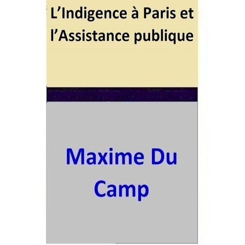 L’Indigence à Paris et l’Assistance publique(Kobo/電子書)