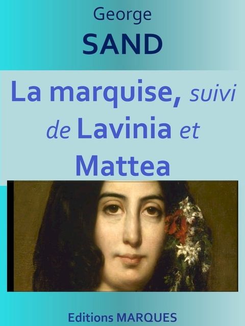 La marquise, suivi de Lavinia et Mattea(Kobo/電子書)