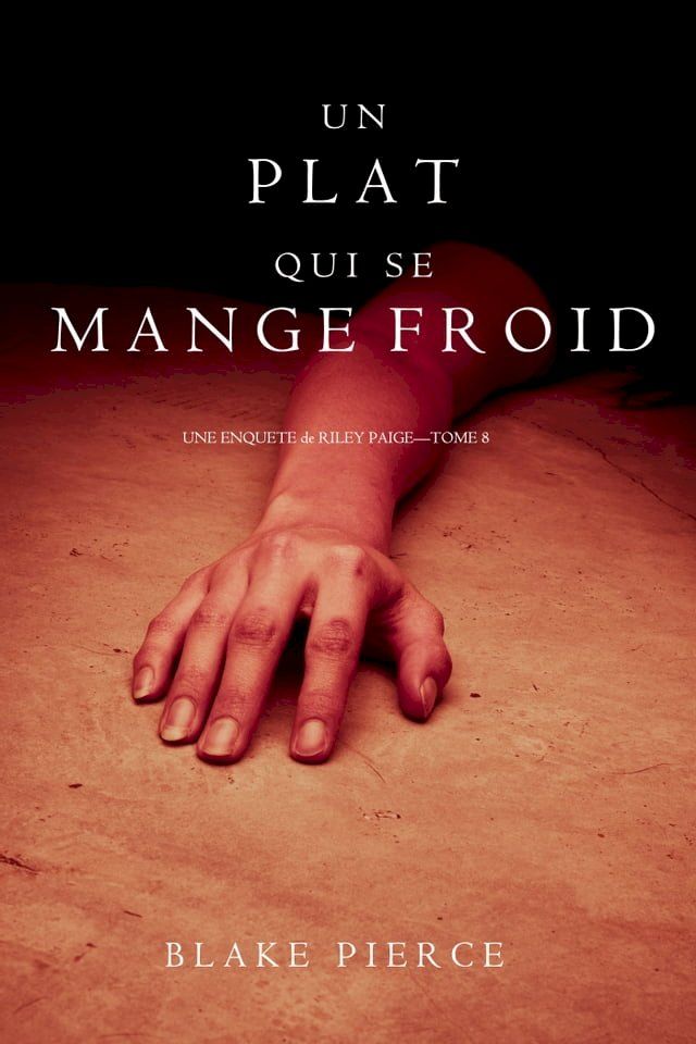  Un Plat Qui se Mange Froid (Une Enquête De Riley Paige — Tome 8)(Kobo/電子書)