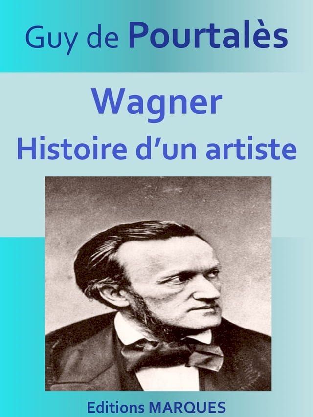  Wagner, Histoire d’un artiste(Kobo/電子書)