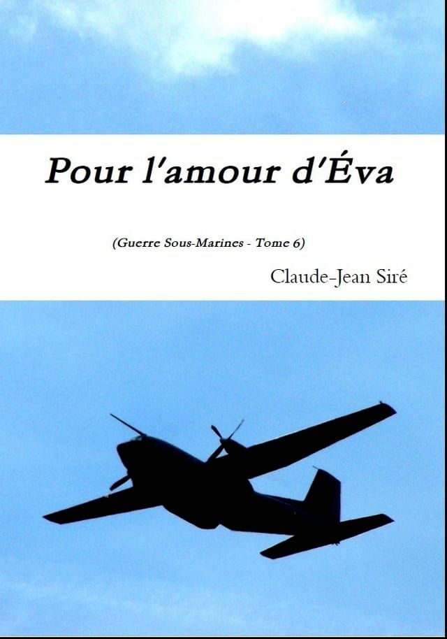  Pour l'amour d'Eva, Guerres sous-marines, tome 6(Kobo/電子書)