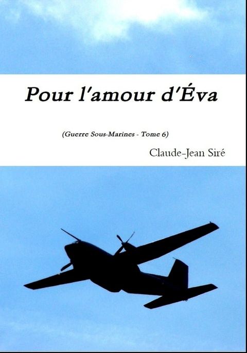 Pour l'amour d'Eva, Guerres sous-marines, tome 6(Kobo/電子書)