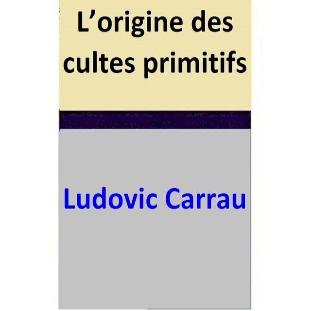  L’origine des cultes primitifs(Kobo/電子書)