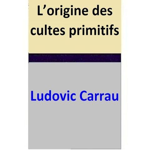 L’origine des cultes primitifs(Kobo/電子書)