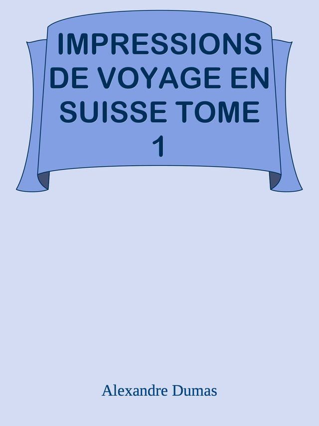  IMPRESSIONS DE VOYAGE EN SUISSE TOME 1(Kobo/電子書)