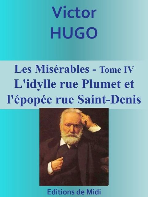 Les Mis&eacute;rables - Tome IV - L'idylle rue Plumet et l'&eacute;pop&eacute;e rue Saint-Denis(Kobo/電子書)