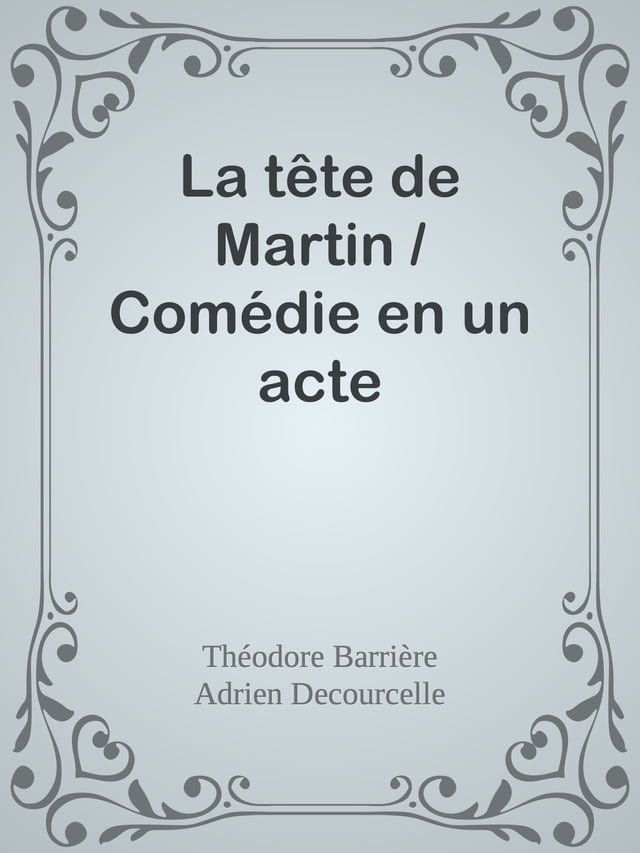  La t&ecirc;te de Martin / Com&eacute;die en un acte(Kobo/電子書)