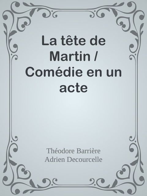 La t&ecirc;te de Martin / Com&eacute;die en un acte(Kobo/電子書)