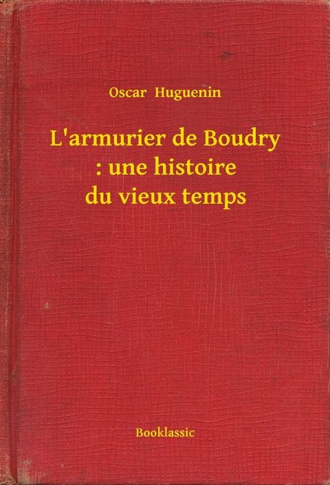 L'armurier de Boudry : une histoire du vieux temps(Kobo/電子書)