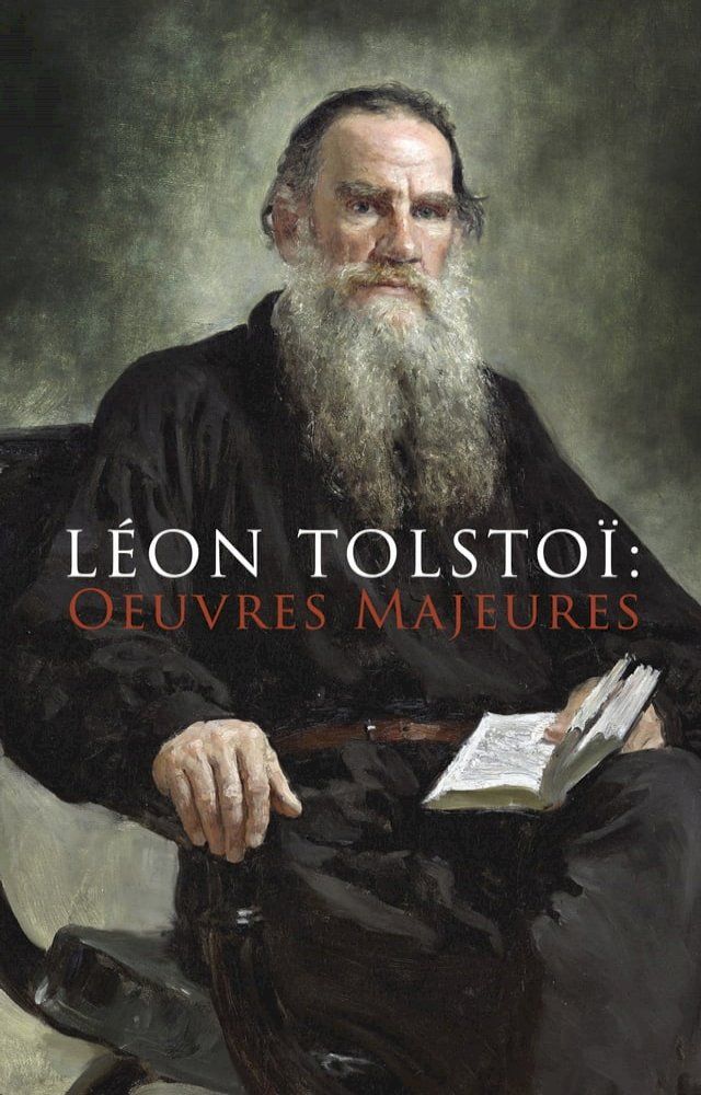  Léon Tolstoï: Oeuvres Majeures(Kobo/電子書)