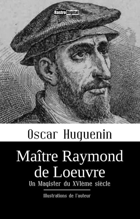 Maître Raymond de Loeuvre - Un Magister du XVIème siècle(Kobo/電子書)