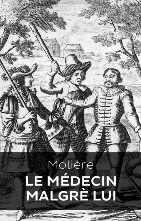 Le M&eacute;decin malgr&eacute; lui(Kobo/電子書)