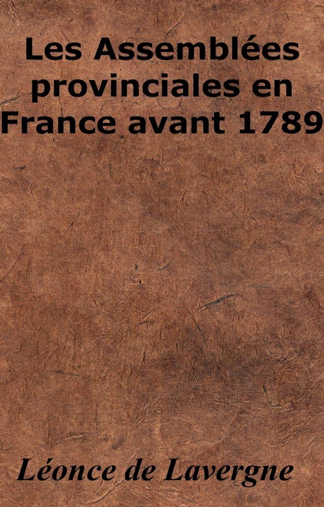  Les Assembl&eacute;es provinciales en France avant 1789(Kobo/電子書)