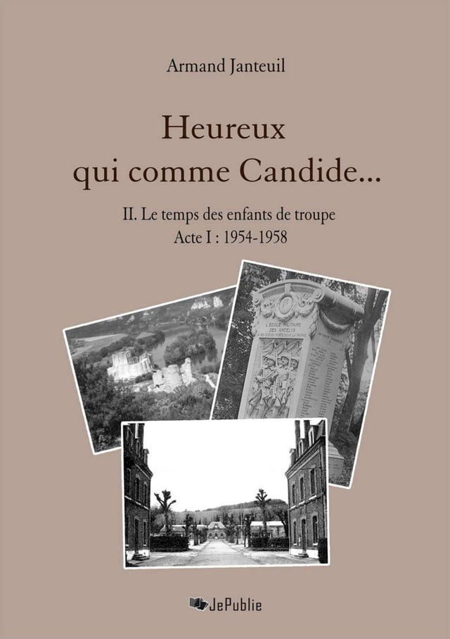  Heureux qui comme Candide… II. Le temps des enfants de troupe (1954-1958)(Kobo/電子書)