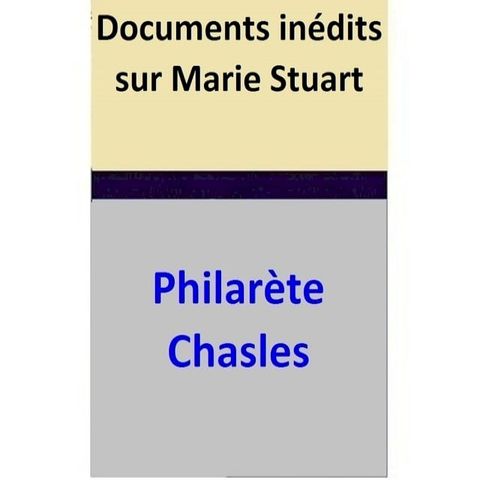 Documents in&eacute;dits sur Marie Stuart(Kobo/電子書)