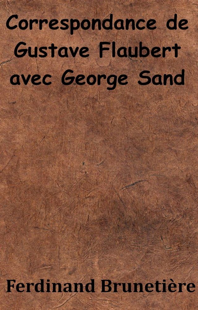  Correspondance de Gustave Flaubert avec George Sand(Kobo/電子書)