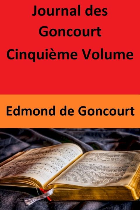 Journal des Goncourt - Cinqui&egrave;me Volume(Kobo/電子書)