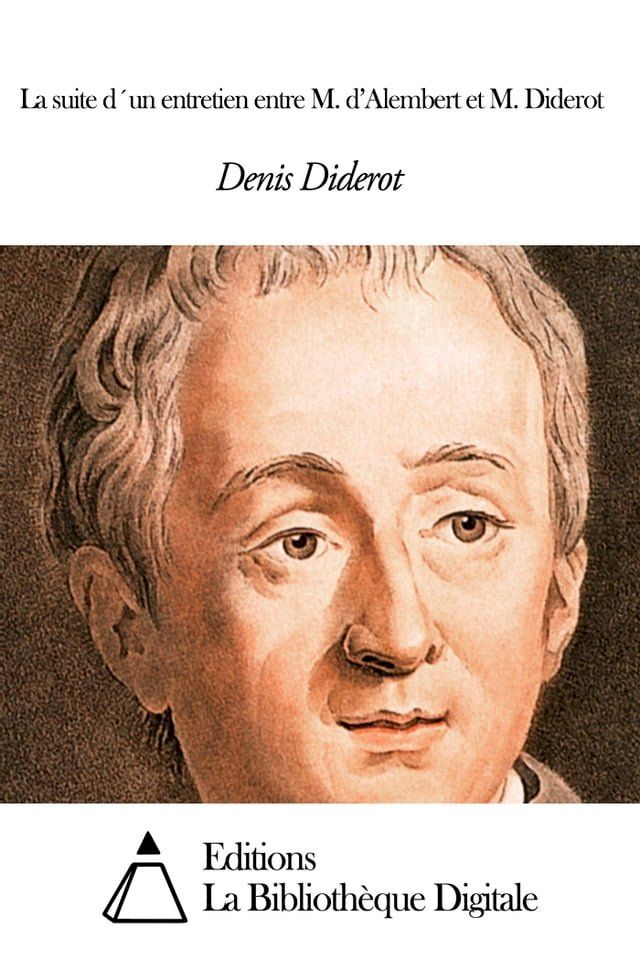  La suite d&acute;un entretien entre M. d’Alembert et M. Diderot(Kobo/電子書)