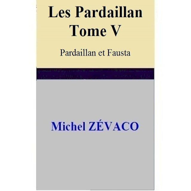  Les Pardaillan – Tome V Pardaillan et Fausta(Kobo/電子書)