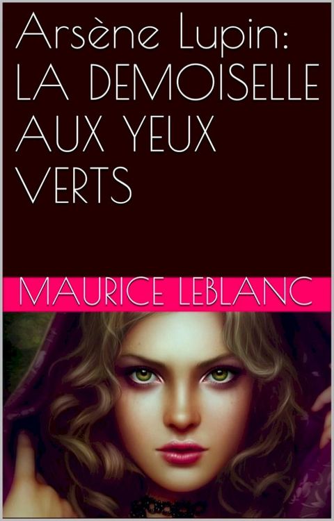 Ars&egrave;ne Lupin: LA DEMOISELLE AUX YEUX VERTS(Kobo/電子書)