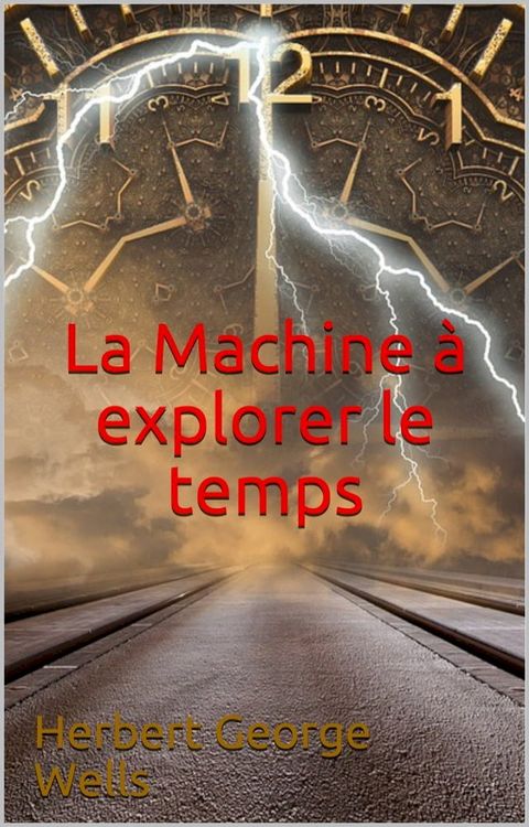 La Machine &agrave; explorer le temps(Kobo/電子書)