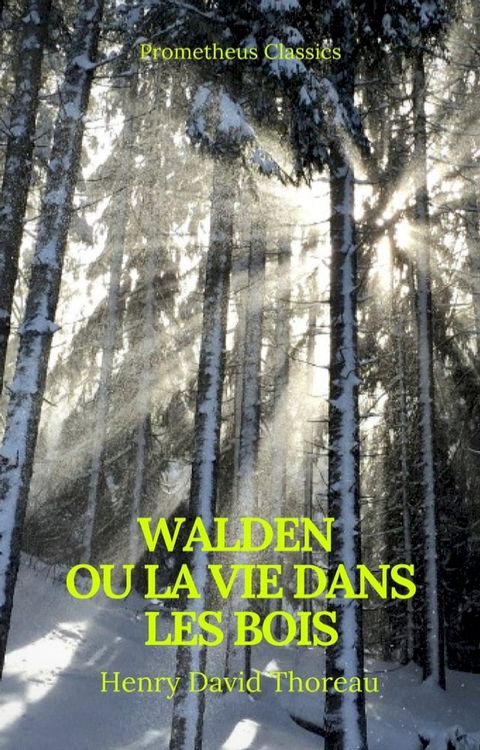 Walden ou La Vie dans les bois (Best Navigation, Active TOC)(Prometheus Classics)(Kobo/電子書)