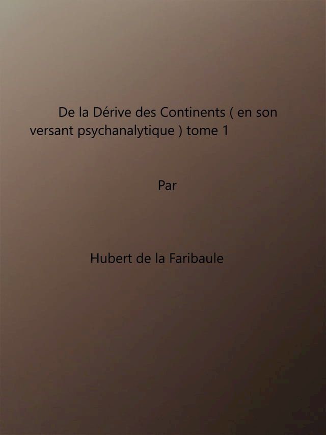  De La Dérive Des Continents (en son versant psychanalytique) tome 1(Kobo/電子書)