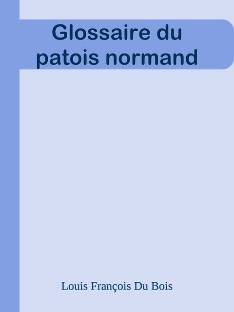 Glossaire du patois normand(Kobo/電子書)