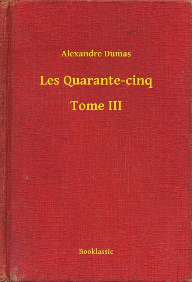  Les Quarante-cinq - Tome III(Kobo/電子書)