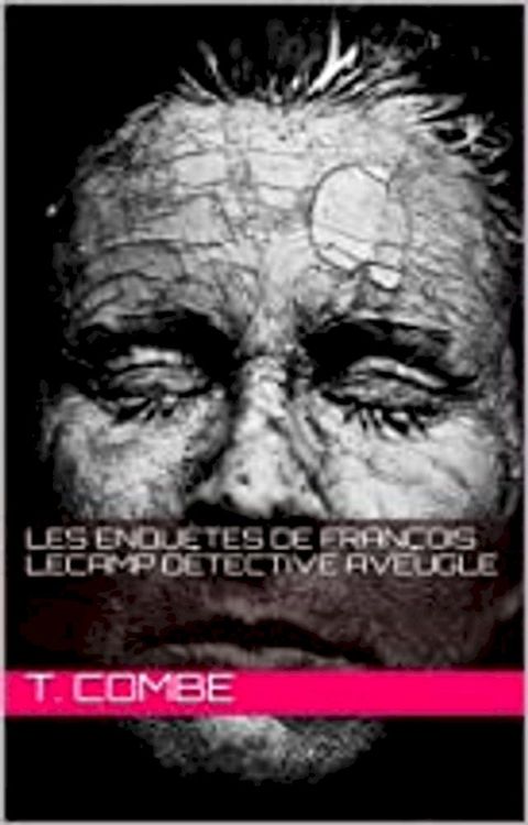 Les Enqu&ecirc;tes de Fran&ccedil;ois Lecamp d&eacute;tective aveugle(Kobo/電子書)