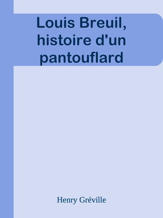  Louis Breuil, histoire d'un pantouflard(Kobo/電子書)